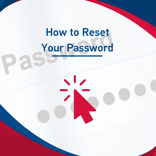 Graphic with the text “How to Reset Your Password” above a red cursor click icon, featuring a blurred password entry field in the background and framed by red and blue curved accents.