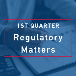 Regulatory Matters: First Quarter 2026