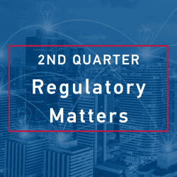 Regulatory Matters – Second Quarter 2026
