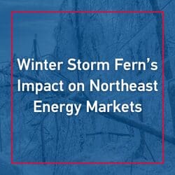 How Winter Storm Fern Affected Northeast Natural Gas and Electricity Markets
